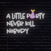 LED neon  nápis na zeď - Disco 'A little party never killed nobody'